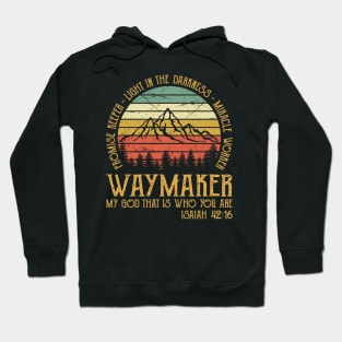 Vintage Waymaker Miracle Worker Promise Keeper Light In The Darkness My God That Is Who You Are Hoodie